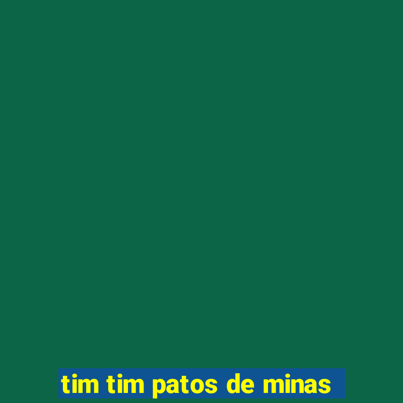 tim tim patos de minas